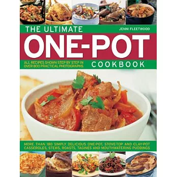 The Ultimate One-Pot Cookbook: More Than 180 Simple Delicious One-Pot, Stove-Top and Clay-Pot Casseroles, Stews, Roasts, Tagines