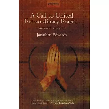 A Call to United, Extroardinary Prayer: An Humble Attempt to Promote Explicit Agreement and Visible Union of Gods’ People in Ext