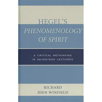 Hegel’s Phenomenology of Spirit: A Critical Rethinking in Seventeen Lectures
