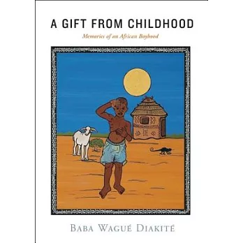 A Gift from Childhood: Memories of an African Boyhood