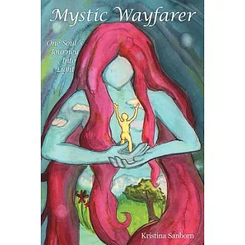Mystic Wayfarer: One Soul’s Journey into Light