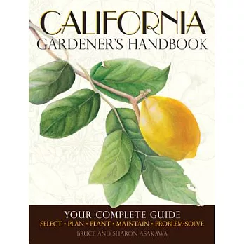 California Gardener’s Handbook: Your Complete Guide: Select, Plan, Plant, Maintain, Problem-Solve
