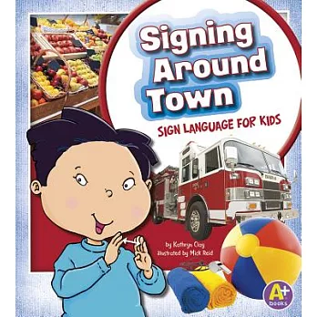 Signing around town : sign language for kids /