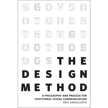 The Design Method: A Philosophy and Process for Functional Visual Communication