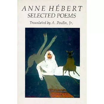 Anne Hebert: Selected Poems