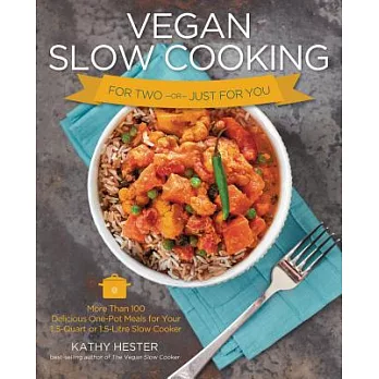 Vegan Slow Cooking for Two-or-Just for You: More Than 100 Delicious One-Pot Meals for Your 1.5-Quart or 1.5-Litre Slow Cooker