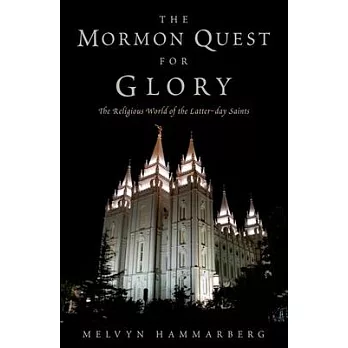 Mormon Quest for Glory: The Religious World of the Latter-Day Saints