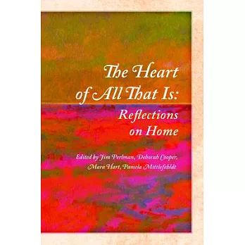 The Heart of All That Is: Reflections on Home