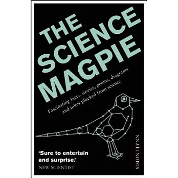 The science magpie : fascinating facts, stories, poems, diagrams and jokes plucked from science