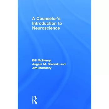 A Counselor’s Introduction to Neuroscience