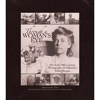 Through a Woman’s Eye: The Early 20th Centruy Photography of Alabama’s Edith Morgan