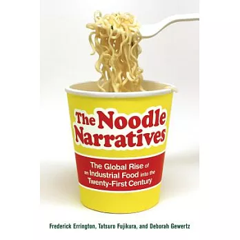 The Noodle Narratives: The Global Rise of an Industrial Food into the Twenty-first Century