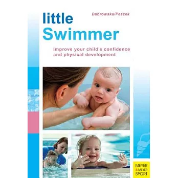Little Swimmer: Improve Your Child’s Confidence and Physical Development