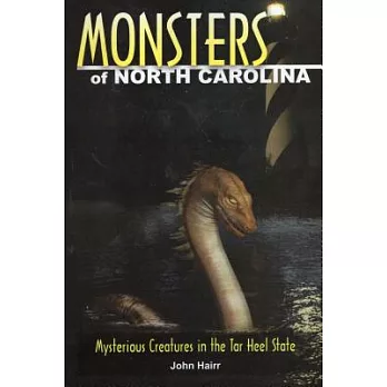 Monsters of North Carolina: Mysterious Creatures in the Tar Heel State