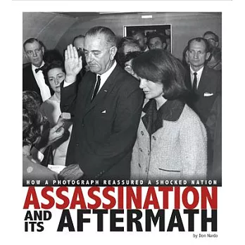 Assassination and Its Aftermath: How a Photograph Reassured a Shocked Nation