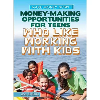 Money-Making Opportunities for Teens Who Like Working with Kids