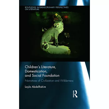 Children’s Literature, Domestication, and Social Foundation: Narratives of Civilization and Wilderness