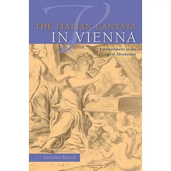 The Italian Cantata in Vienna: Entertainment in the Age of Absolutism