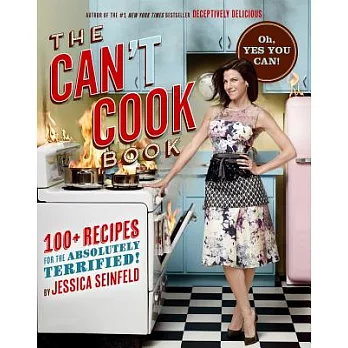 The Can’t Cook Book: 100+ Recipes for the Absolutely Terrified!