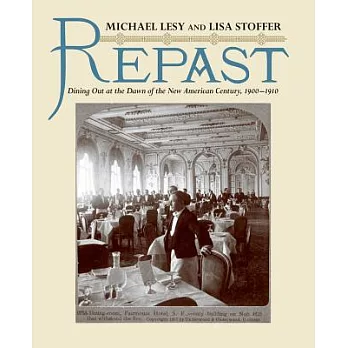 Repast: Dining Out at the Dawn of the New American Century, 1900-1910