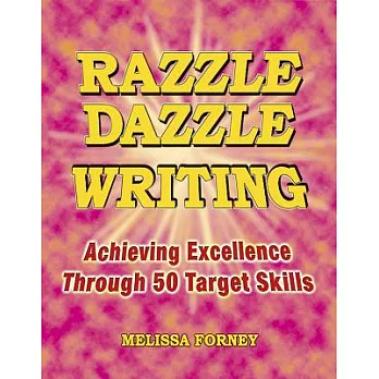 Razzle Dazzle Writing: Achieving Excellence Through 50 Target Skills