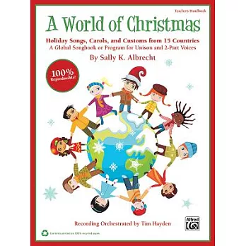A World of Christmas - Holiday Songs, Carols, and Customs from 15 Countries: A Global Songbook or Program for Unison and 2-Part