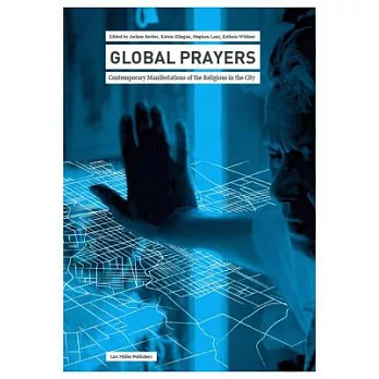 Global Prayers: Contemporary Manifestations of the Religious in the City