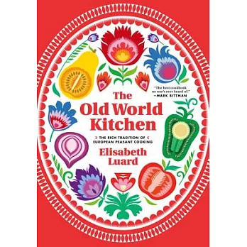 The Old World Kitchen: The Rich Tradition of European Peasant Cooking