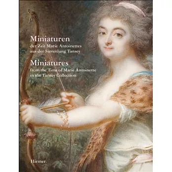 Miniaturen der Zeit Marie Antoinettes aus der Sammlung Tansey / Miniatures From Time of Marie Antoinette in Tansey Collection
