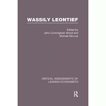 Wassily Leontief: Critical Assessments of Contemporary Economists