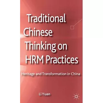 Traditional Chinese Thinking on HRM Practices: Heritage and Transformation in China