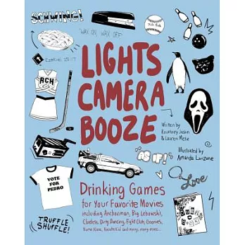Lights Camera Booze: Drinking Games for Your Favorite Movies Including Anchorman, Big Lebowski, Clueless, Dirty Dancing, Fight Club, Goonie