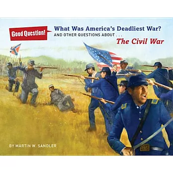 What Was America’s Deadliest War?: And Other Questions about the Civil War