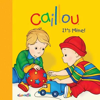 Caillou: It’s Mine!
