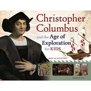 Christopher Columbus and the Age of Exploration for Kids: With 21 Activities