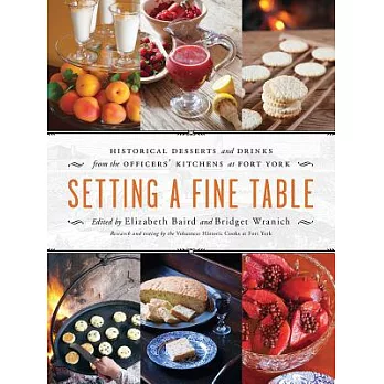 Setting a Fine Table: Historical Desserts and Drinks from the Officers’ Kitchens at Fort York