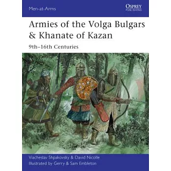 Armies of the Volga Bulgars & Khanate of Kazan: 9th-16th Centuries