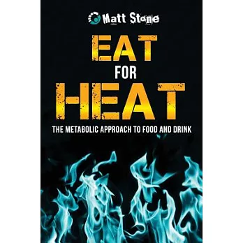 Eat for Heat: The Metabolic Approach to Food and Drink