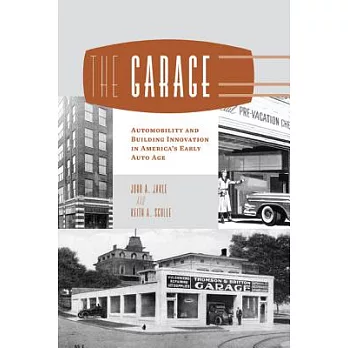 The Garage: Automobility and Building Innovation in America’s Early Auto Age