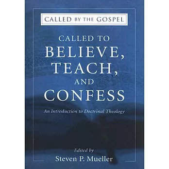 Called to Believe, Teach, and Confess: An Introduction to Doctrinal Theology