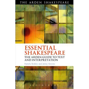 Essential Shakespeare: The Arden Guide to Text and Interpretation
