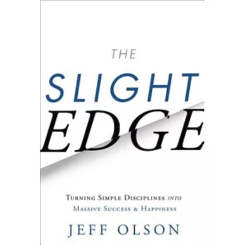 The Slight Edge: Turning Simple Disciplines Into Massive Success and Happiness