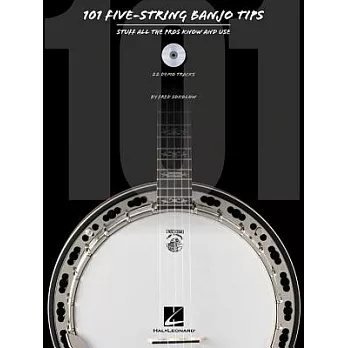 101 Five-string Banjo Tips: Stuff All the Pros Know and Use: 22 Demo Tracks
