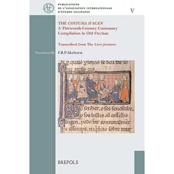 The Costuma D’Agen’: A Thirteenth-Century Customary Compilation in Old Occitan, Transcribed from the Livre Juratoire