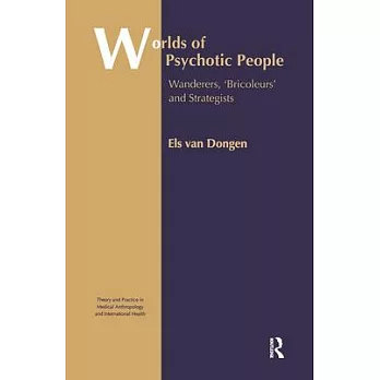 Worlds of Psychotic People: Wanderers, ’bricoleurs’ and Strategists