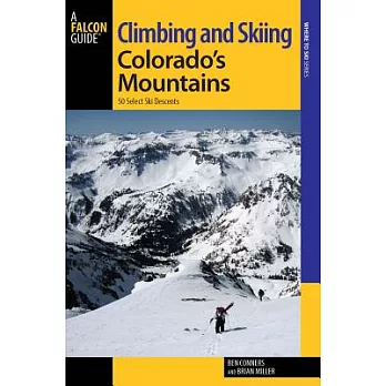Falcon Guide Climbing and Skiing Colorado’s Mountains: 50 Select Ski Descents