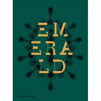 Emerald: Twenty-One Centuries of Jewelled Opulence and Power