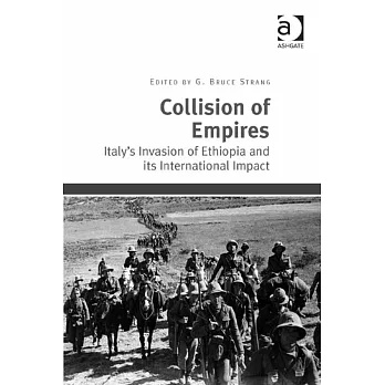 Collision of Empires: Italy’s Invasion of Ethiopia and Its International Impact. Edited by Bruce Strang