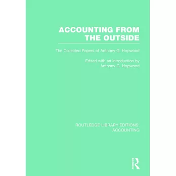 Accounting from the Outside (Rle Accounting): The Collected Papers of Anthony G. Hopwood