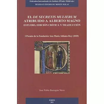 El ’de Secretis Mulierum’ Atribuido a Alberto Magno Estudio, Edicion Critica y Traduccion